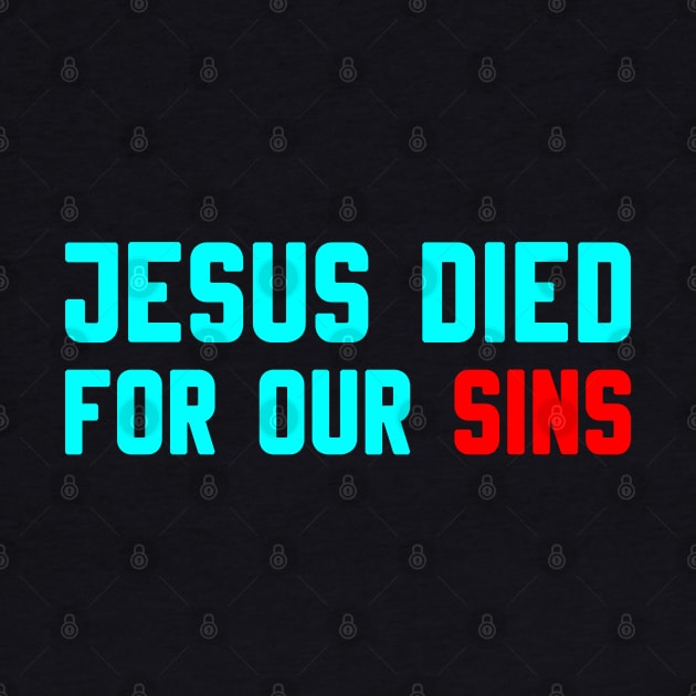 JESUS DIED FOR OUR SINS by Christian ever life